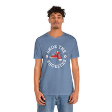 Load image into Gallery viewer, "Shoe The Shoeless" T-Shirt
