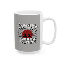 Load image into Gallery viewer, Surely Not Everybody Was Kung Fu Fighting Coffee Mug (11oz, 15oz)