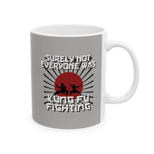 Load image into Gallery viewer, Surely Not Everybody Was Kung Fu Fighting Coffee Mug (11oz, 15oz)