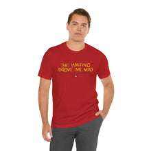 Load image into Gallery viewer, The Waiting Drove Me Mad - Corduroy Inspired T-Shirt