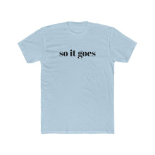 Load image into Gallery viewer, So It Goes | Kurt Vonnegut Inspired T-Shirt