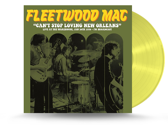 Fleetwood Mac - Can't Stop Loving New Orleans: Live At The Warehouse, Jan 30th 1970 - FM Broadcast Vinyl LP (634438920328)