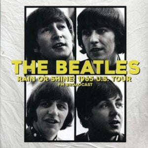 Beatles - Rain Or Shine! 1965 U.S. Tour [LP] Vinyl