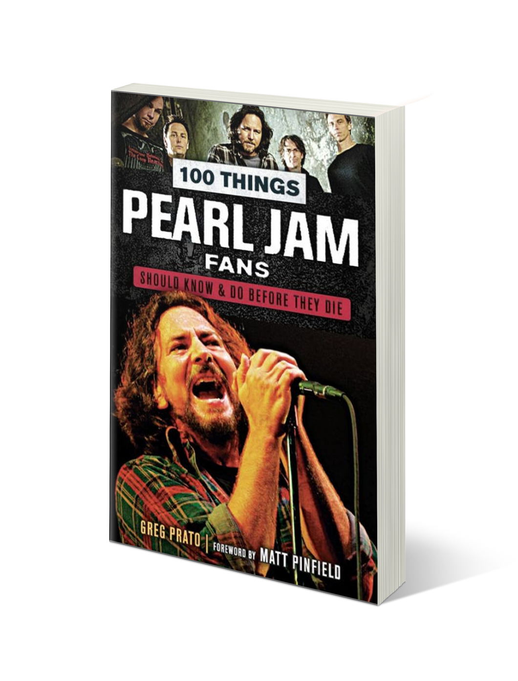 100 Things Pearl Jam Fans Should Know & Do Before They Die by Greg Prato