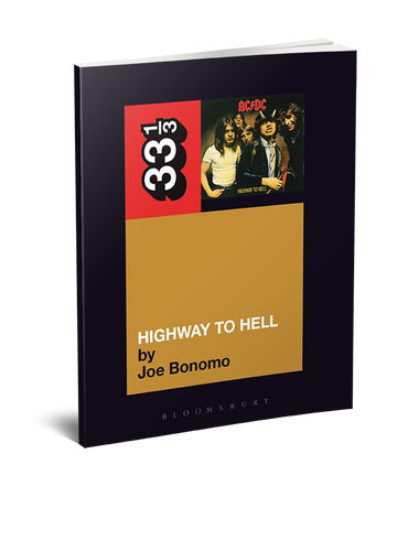 AC/DC’s Highway to Hell (33 1/3 Book Series) by Joe Bonomo