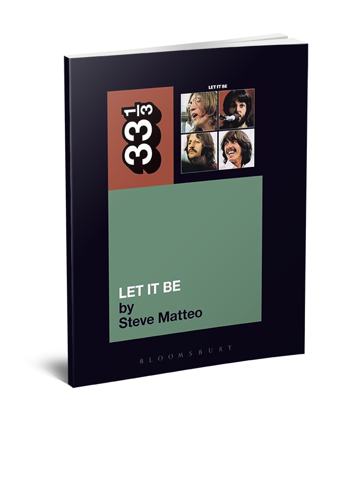The Beatles’ Let It Be (33 1/3 Book Series) by Steve Matteo