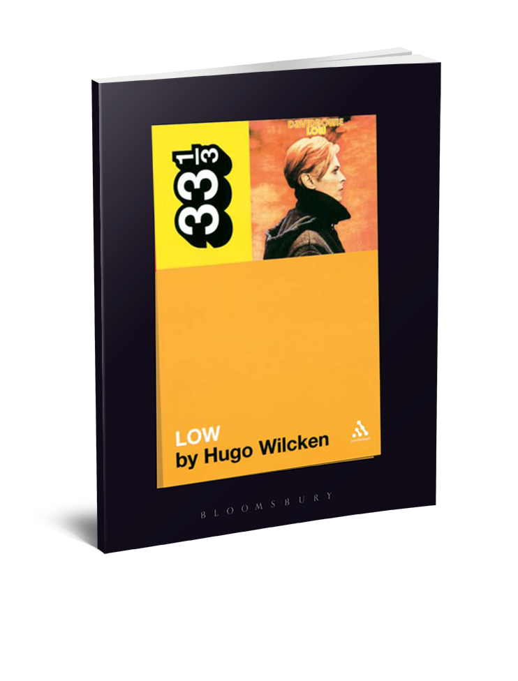 David Bowie's Low (33 1/3 Book Series) by Hugo Wilcken