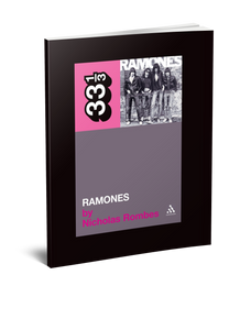 Ramones’ Ramones (33 1/3 Book Series) by Nicholas Rombes