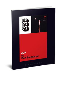Steely Dan’s Aja (33 1/3 Book Series) by Don Breithaupt