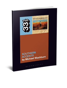 Tom Petty’s Southern Accents (33 1/3 Book Series) by Michael Washburn